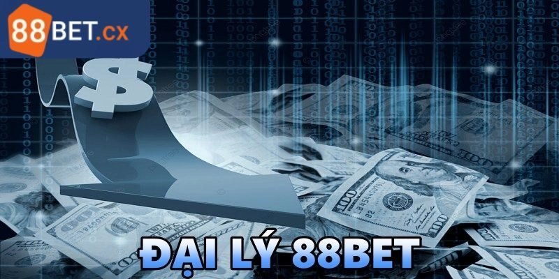 Tìm hiểu về đại lý 88BET