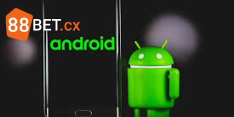 Đối với Android, tải app 88BET rất nhanh chóng