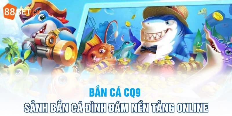 Các phiên bản săn ngư hot nhất tại CQ9